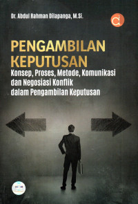 Image of Pengambilan Keputusan Konsep, Proses, Metode, Komunikasi dan Negosiasi Konflik dalam Pengambilan Keputusan