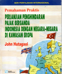 Image of Pemahaman Praktis Perjanjian Penghindaran Pajak Berganda Indonesia dengan Negara-Negara di Kawasan Eropa
