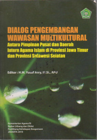 Image of DIALOG PENGEMBANGAN WAWASAN MULTIKULTURAL ANTARA PIMPINAN PUSAT DAN DAERAH INTERN AGAMA ISLAM DI PROVINSI JAWA TIMUR DAN PROVINSI SULAWESI SELATAN