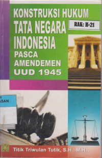 Image of KONSTRUKSI HUKUM TATA NEGARA INDONESIA PASCA AMENDEMEN UUD 1945