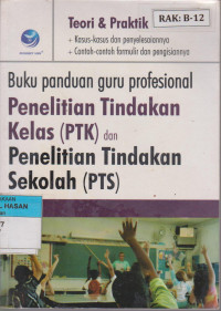 Image of BUKU PANDUAN GURU PROFESIONAL PENELITIAN TINDAKAN KELAS (PTK) DAN PENELITIAN TINDAKAN SEKOLAH (PTS)