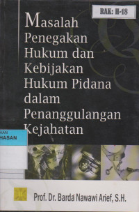Image of MASALAH PENEGAKAN HUKUM DAN KEBIJAKAN HUKUM PIDANA DALAM PENANGGULANGAN KEJAHATAN