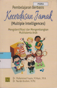Image of PEMBELAJARAN BERBASIS KECERDASAN JAMAK (MULTIPLE INTELLIGENCES) MENGIDENTIFIKASI MENGEMBANGKAN MULTITALENTA ANAK