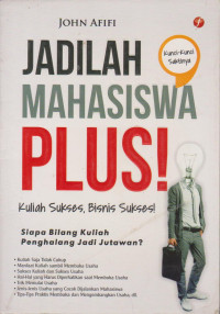 Image of JADILAH MAHASISWA PLUS! KULIAH SUKSES, BISNIS SUKSES