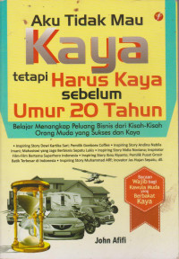Image of Aku Tidak Mau Kaya Tetapi Harus Kaya Sebelum Umur 20 Tahun