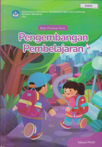 Image of Buku Panduan Guru Pengembangan Pembelajaran untuk Satuan PAUD
