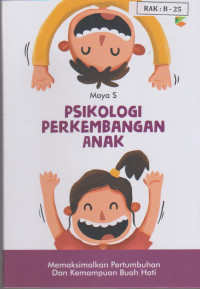 Image of Psikologi Perkembangan Anak Memaksimalkan Pertumbuhan dan Kemampuan Buah Hati