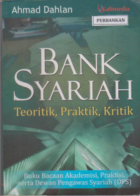 Image of Bank Syariah Teoritik, Praktik, Kritik Buku Bacaan Akademik, Praktisi Serta Dewan Pengawas Syariah
