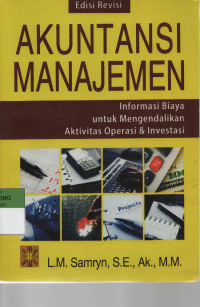 Image of Akuntansi Manajemen Informasi Biaya untuk Mengendalikan Aktivitas Operasi dan Investasi