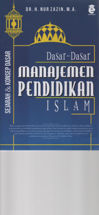 Image of Dasar-Dasar Manajemen Pendidikan Islam Sejarah, Konsep Dasar, Pengantar Menuju Manajemen Pendidikan Islam yang Terpadu