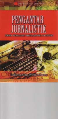 Image of Pengantar Jurnalistik Teknik Penulisn Berita, Artikel & Feature