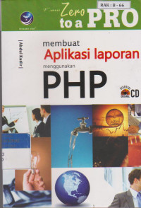 Image of From Zero to A Pro: Membuat Aplikasi Laporan Menggunakan PHP